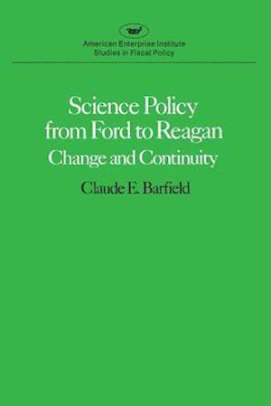 Science Policy from Ford to Reagan:Change and Continuity