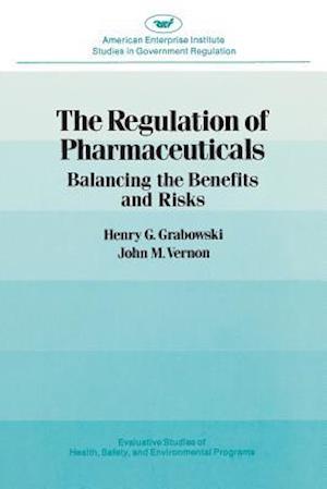 Regulation of Pharmaceuticals:Balancing the Benefits and Risks