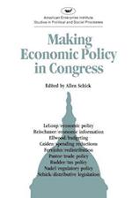 Making Economic Policy in Congress (AEI Studies)