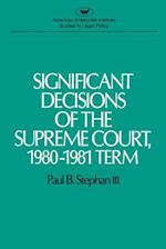 Significant Decisions of the Supreme Court, 1980-1981 Term 