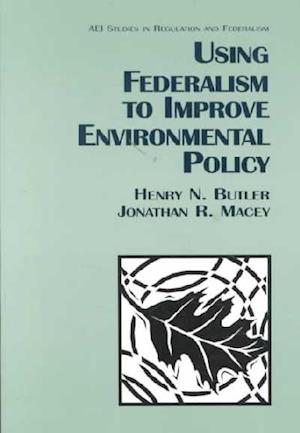 Using Federalism to Improve Environmental Policy