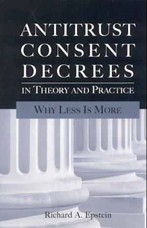 Antitrust Consent Decrees in Theory and Practice