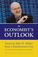 An Economist's Outlook: Essays by John H. Makin from a Transformative Era