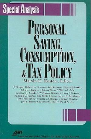 Personal Savings, Consumption and Tax Policy (AEI Special Analysis)