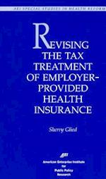 Revising Tax Treatment of Employer Provided Health Insurance