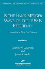 Is the Bank Merger Wave of the 1990s Efficient?