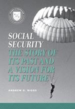 Social Security : The Story of its Past and a Vision for its Future