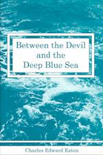 Between the Devil and the Deep Blue Sea