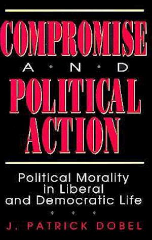Compromise and Political Action