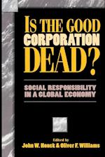 Is the Good Corporation Dead?