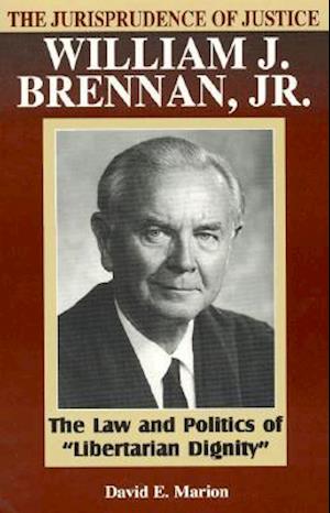 The Jurisprudence of Justice William J. Brennan, Jr.