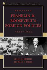 Debating Franklin D. Roosevelt's Foreign Policies, 1933-1945