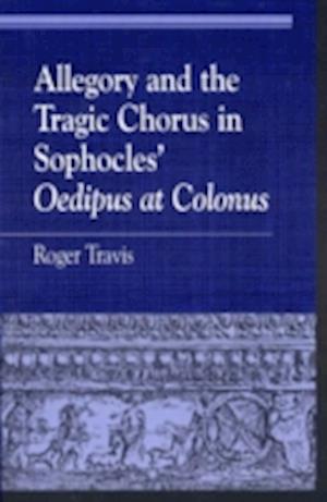 Allegory and the Tragic Chorus in Sophocles' Oedipus at Colonus