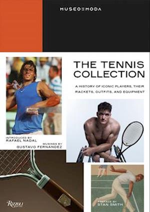 Tennis Collection : A History of Iconic Players, Their Rackets, Outfits, and Equipment, The