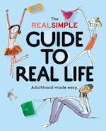 Real Simple Guide to Real Life, The: Adulthood made easy.