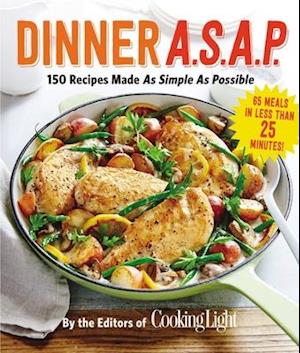 Dinner A.S.A.P.: 150 Recipes Made As Simple As Possible