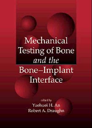 Mechanical Testing of Bone and the Bone-Implant Interface