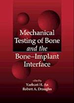 Mechanical Testing of Bone and the Bone-Implant Interface