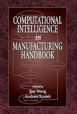 Computational Intelligence In Manufacturing Handbook