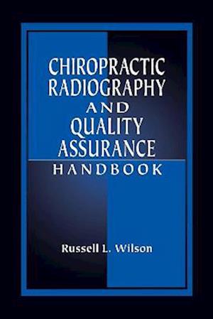 Chiropractic Radiography and Quality Assurance Handbook