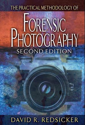 The Practical Methodology of Forensic Photography