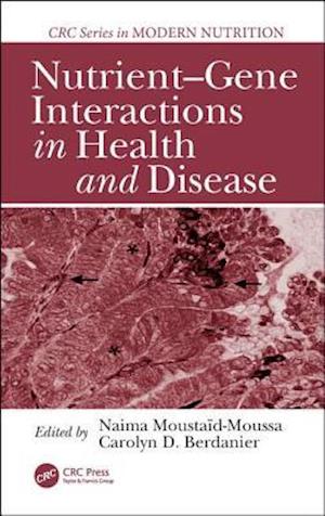 Nutrient-Gene Interactions in Health and Disease