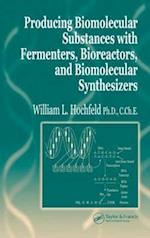 Producing Biomolecular Substances with Fermenters, Bioreactors, and Biomolecular Synthesizers