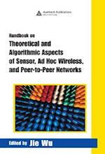 Handbook on Theoretical and Algorithmic Aspects of Sensor, Ad Hoc Wireless, and Peer-to-Peer Networks
