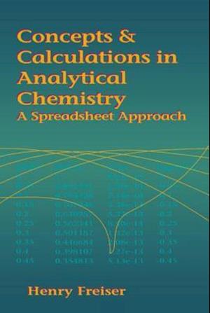 Concepts & Calculations in Analytical Chemistry, Featuring the Use of Excel