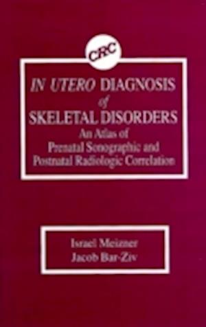 In Utero Diagnosis of Skeletal Disorders An Atlas of Prenatal Sonographic and Postnatal Radiologic Correlation