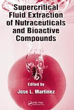Supercritical Fluid Extraction of Nutraceuticals and Bioactive Compounds