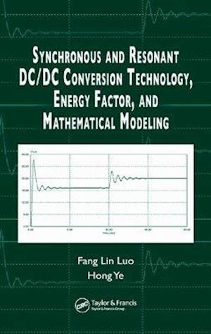 Synchronous and Resonant DC/DC Conversion Technology, Energy Factor, and Mathematical Modeling