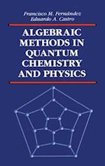 Algebraic Methods in Quantum Chemistry and Physics