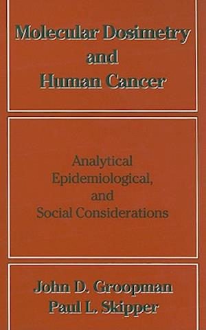 Molecular Dosimetry and Human Cancer