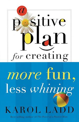 A Positive Plan for Creating More Fun, Less Whining