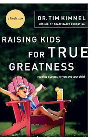 Raising Kids for True Greatness