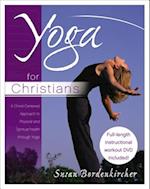 Yoga for Christians: A Christ-Centered Approach to Physical and Spiritual Health through Yoga 