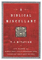 A Biblical Miscellany: 176 Pages of Offbeat, Zesty, Vitally Unnecessary Facts, Figures, and Tidbits about the Bible 