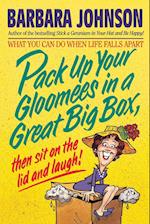 Pack Up Your Gloomies in a Great Big Box, Then Sit on the Lid and Laugh!