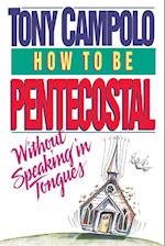 How to Be Pentecostal Without Speaking in Tongues