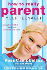 How to Really Parent Your Teenager