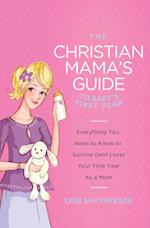 Christian Mama's Guide to Baby's First Year