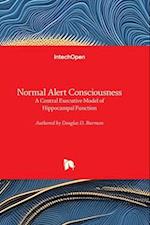 Normal Alert Consciousness - A Central Executive Model of Hippocampal Function 