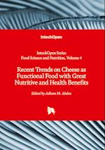 Recent Trends on Cheese as Functional Food with Great Nutritive and Health Benefits