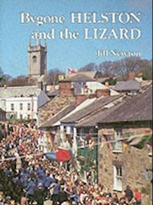 Bygone Helston and the Lizard