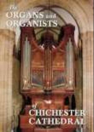 The Organs and Organists of Chichester Cathedral