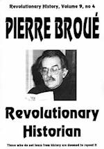 Pierre Broue: Revolutionary Historian 