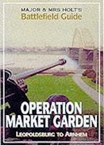 Major and Mrs.Holt's Battlefield Guide to Market Garden