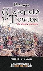From Wakefield and Towton: the Wars of the Roses