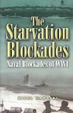 Starvation Blockades, The: the Naval Blockades of Ww1